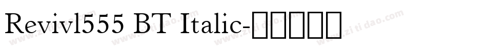 Revivl555 BT Italic字体转换